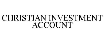 CHRISTIAN INVESTMENT ACCOUNT