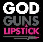 GOD GUNS & LIPSTICK