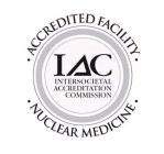 IAC INTERSOCIETAL ACCREDITATION COMMISSION · ACCREDITED FACILITY · · NUCLEAR MEDICINE ·