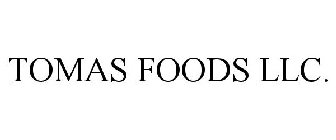 TOMAS FOODS LLC.