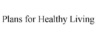 PLANS FOR HEALTHY LIVING