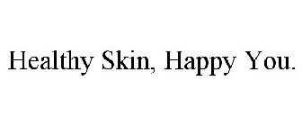 HEALTHY SKIN, HAPPY YOU.