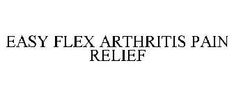 E-Z FLEX ARTHRITIS PAIN RELIEF