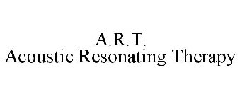 A.R.T. ACOUSTIC RESONATING THERAPY