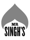 MR SINGH'S