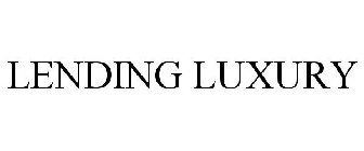 LENDING LUXURY