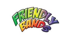 FRIENDLY BANDS