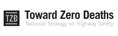 TZD TOWARD ZERO DEATHS NATIONAL STRATEGY ON HIGHWAY SAFETY