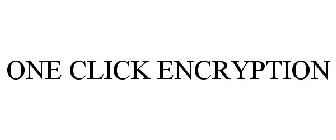 ONE CLICK ENCRYPTION