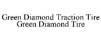 GREEN DIAMOND TRACTION TIRE GREEN DIAMOND TIRE