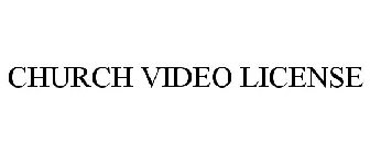 CHURCH VIDEO LICENSE