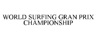 WORLD SURFING GRAN PRIX CHAMPIONSHIP
