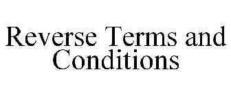 REVERSE TERMS AND CONDITIONS