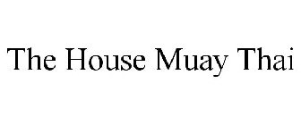 THE HOUSE MUAY THAI