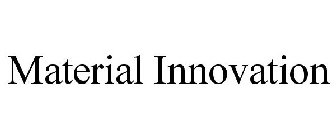 MATERIAL INNOVATION