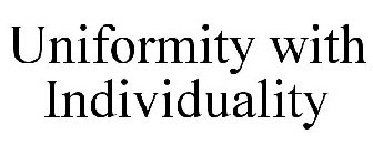 UNIFORMITY WITH INDIVIDUALITY