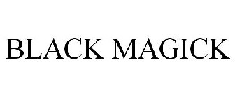 BLACK MAGICK