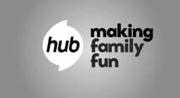 HUB MAKING FAMILY FUN