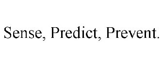 SENSE, PREDICT, PREVENT.