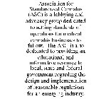 ASSOCIATION FOR STANDARDIZED CANNABIS (ASC) IS A LOBBYING AND ADVOCACY GROUP DEDICATED TO SETTING STANDARDS OF OPERATIONS FOR MEDICAL CANNABIS BUSINESSES TO FOLLOW. THE ASC IS ALSO DEDICATED TO PROVID