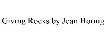 GIVING ROCKS BY JOAN HORNIG