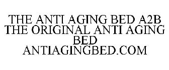 THE ANTI AGING BED A2B THE ORIGINAL ANTI AGING BED ANTIAGINGBED.COM