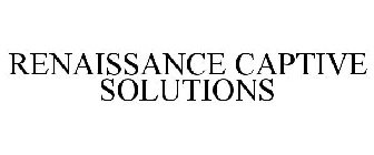 RENAISSANCE CAPTIVE SOLUTIONS