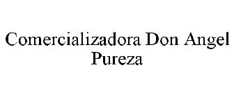 COMERCIALIZADORA DON ANGEL PUREZA