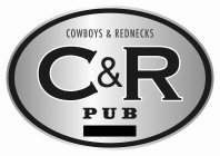 COWBOYS AND REDNECKS C & R PUB