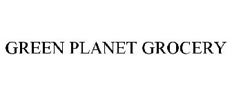 GREEN PLANET GROCERY