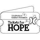 UNITEDHEALTHCARE CHILDREN'S FOUNDATION TICKETS FOR HOPE