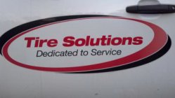 TIRE SOLUTIONS DEDICATED TO SERVICE
