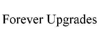 FOREVER UPGRADES