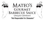 MATEO'S GOURMET BARBEQUE SAUCE UNIQUELY DIFFERENT 