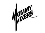 MOMMY MIXERS