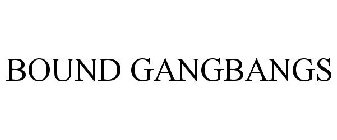 BOUND GANGBANGS