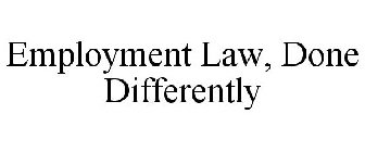 EMPLOYMENT LAW, DONE DIFFERENTLY