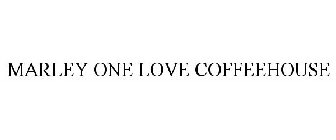 MARLEY ONE LOVE COFFEEHOUSE
