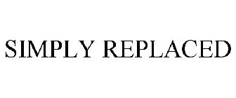 SIMPLY REPLACED