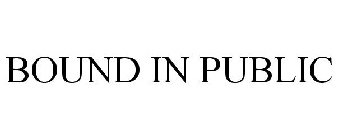 BOUND IN PUBLIC