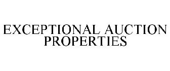 EXCEPTIONAL AUCTION PROPERTIES