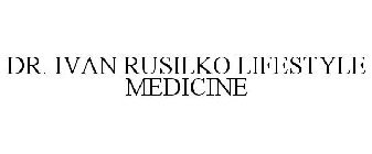 DR. IVAN RUSILKO LIFESTYLE MEDICINE