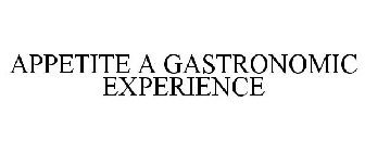 APPETITE A GASTRONOMIC EXPERIENCE