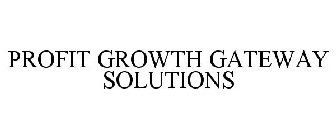 PROFIT GROWTH GATEWAY SOLUTIONS