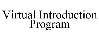 VIRTUAL INTRODUCTION PROGRAM