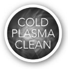 COLD PLASMA CLEAN