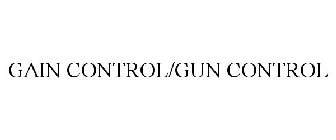 GAIN CONTROL/GUN CONTROL