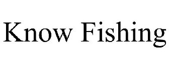 KNOW FISHING