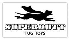 SUPERMUTT TUG TOYS