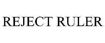 REJECT RULER